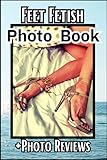  Feet Fetish Photo Book + Photo Revievs:40 Color Foot Pictures and Photo Review Pages. Perfect Gift for Foot Lovers.82 Pages, Soft Matte Cover, Size 6x9