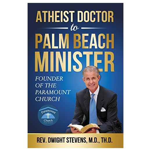 Atheist Doctor to Palm Beach Minister: Founder of the Paramount Church, Palm Beach, Florida (English Edition)