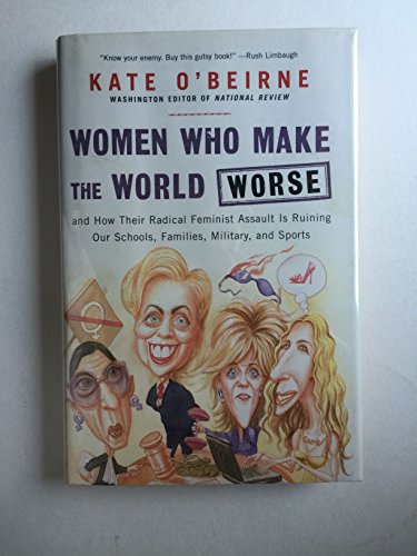 Women Who Make the World Worse: and How Their Radical