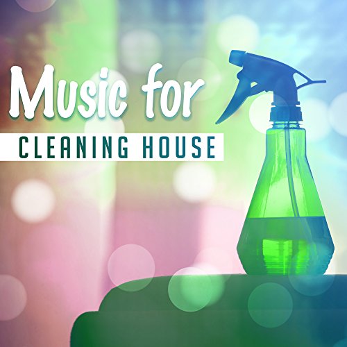 Music for Cleaning House Chill Out 2017, Cleaning Music by Housework