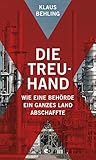 Die Treuhand: Wie eine Behörde ein ganzes Land abschaffte