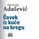 kucove berat novel Borivoje Adašević Čovek iz kuće na bregu