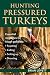 Hunting Pressured Turkeys