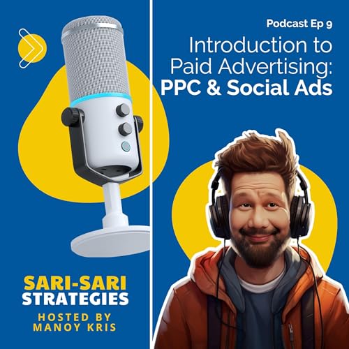 Episode 9: Introduction to Paid Advertising - PPC & Social Ads