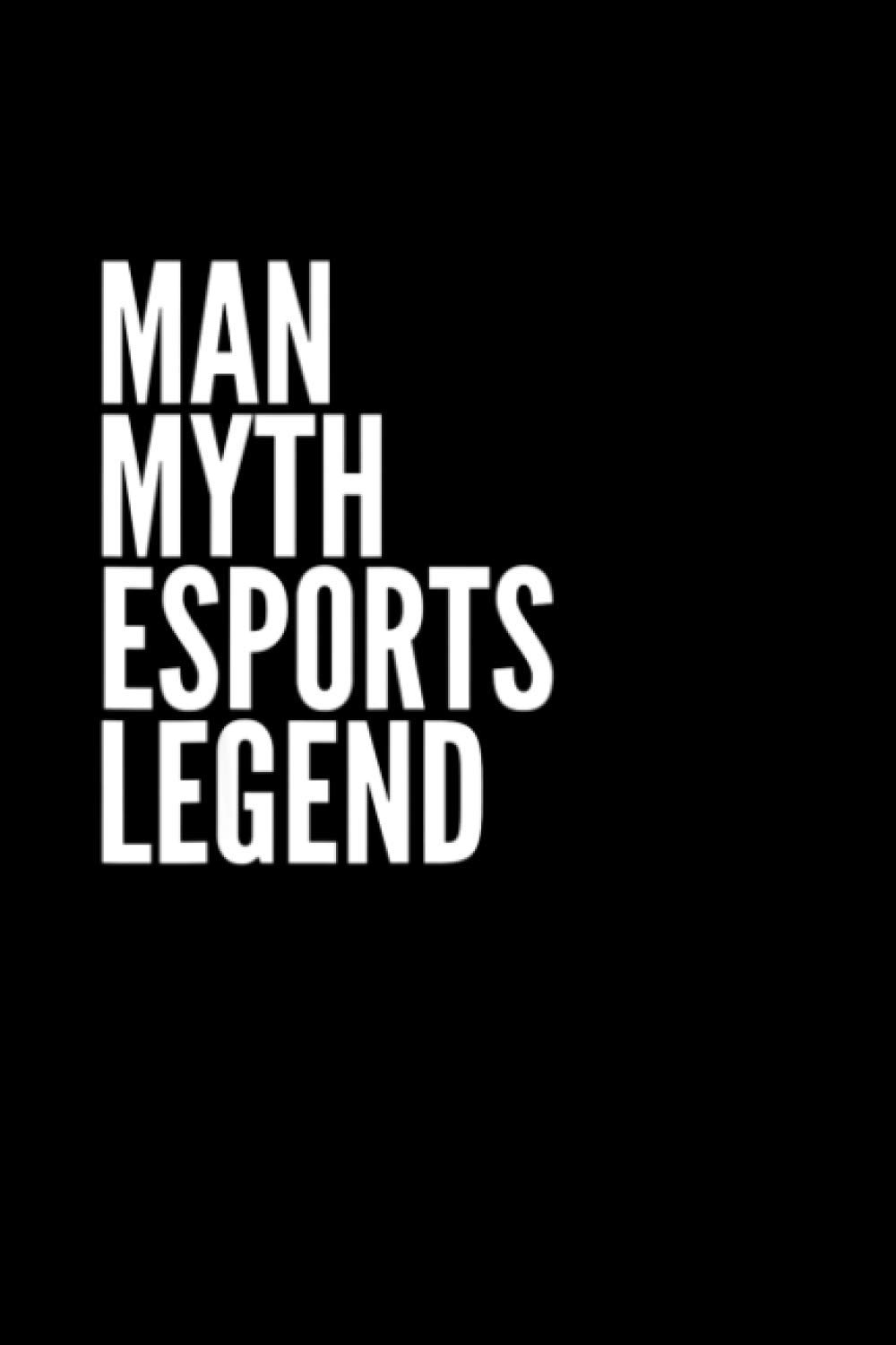 Esports Gifts, Man Myth Esports Legend Notebook 114 Pages 6''x9'' in Blank lined