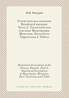 Statistical description of the Chinese Empire. Part 2: Statistical description of Manchuria, Mongolia, East Turkistan and Tibet 5519424918 Book Cover