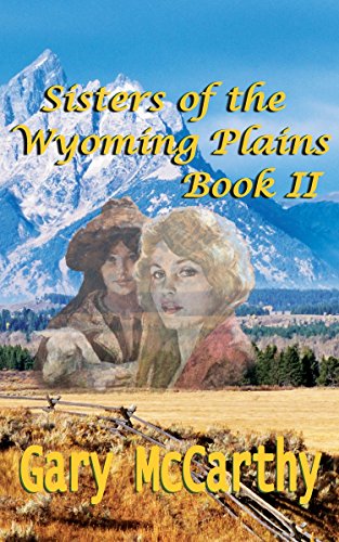 Sisters Of the Wyoming Plains: Book II (Sisters of Wyoming 2)