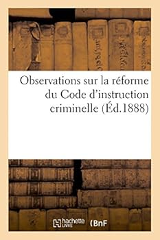 Paperback Observations Sur La Réforme Du Code d'Instruction Criminelle [French] Book