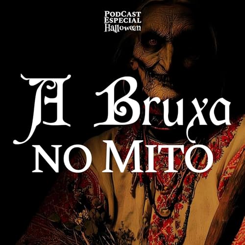 EP 140 - A BRUXA NO MITO