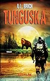  Tunguska: Abenteuer Roman (Erik Maurer Abenteuer Reihe, Band 1)