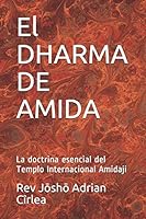 El DHARMA DE AMIDA: La doctrina esencial del Templo Internacional Amidaji B08F6Y3RLW Book Cover