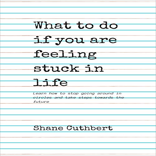 What to Do If You Are Feeling Stuck in Life by Shane Cuthbert episode artwork