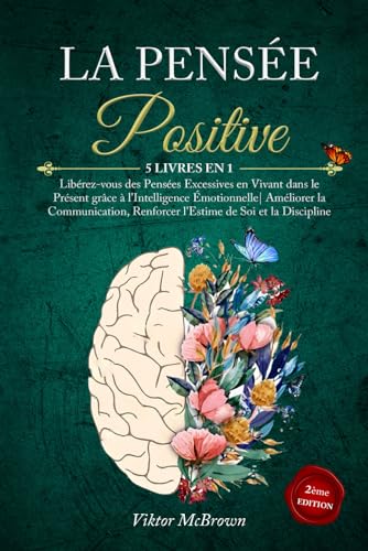LA PENSÉE POSITIVE: 5 LIVRES EN 1:Libérez-vous des Pensées...