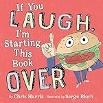 Cover of If You Laugh, I'm Starting This Book Over