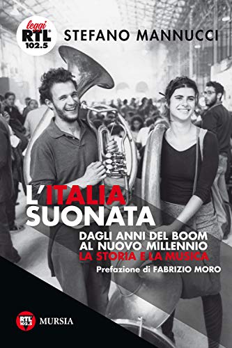 L’Italia suonata: Dagli anni del boom al nuovo millennio la storia e la musica