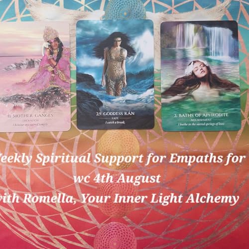 Weekly Spiritual Support for Empaths for wc 4th August with Romella