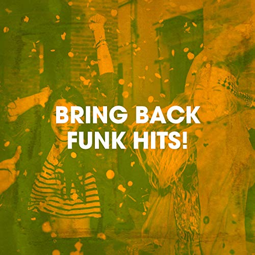 Bring Back Funk Hits! by 70s Greatest Hits, Funk Music & Central Funk on Amazon Music Unlimited