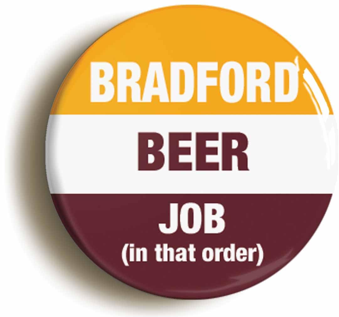 Bradford Beer Job In That Order Funny Fridge Magnet (Circular 2inch / 50mm Diameter)