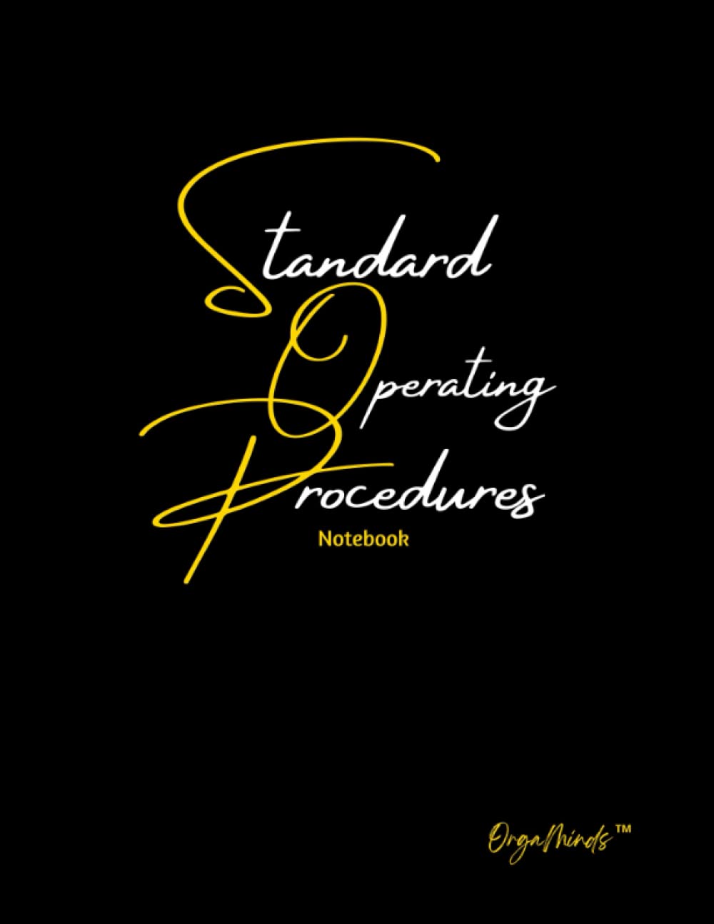 Standard Operating Procedures Notebook (SOP): Business Professionals Template to Simplify and Document Your Office, Home, and Remote Work Processes, Procedures and Best Practices