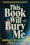 This Book Will Bury Me: A Novel