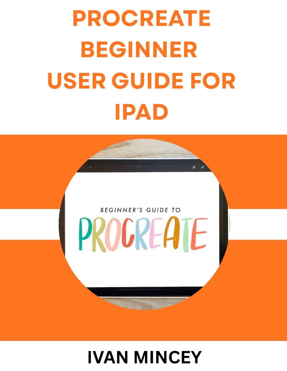 PROCREATE BEGINNER USER GUIDE FOR IPAD