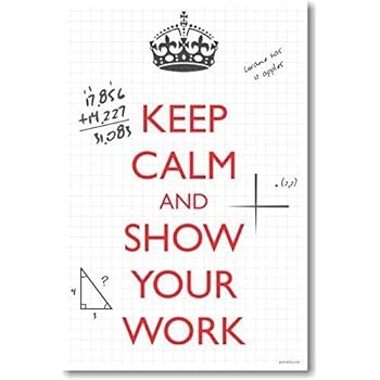 Amazon Com Posterenvy Keep Calm And Show Your Work New Classroom Math Poster Posters Prints
