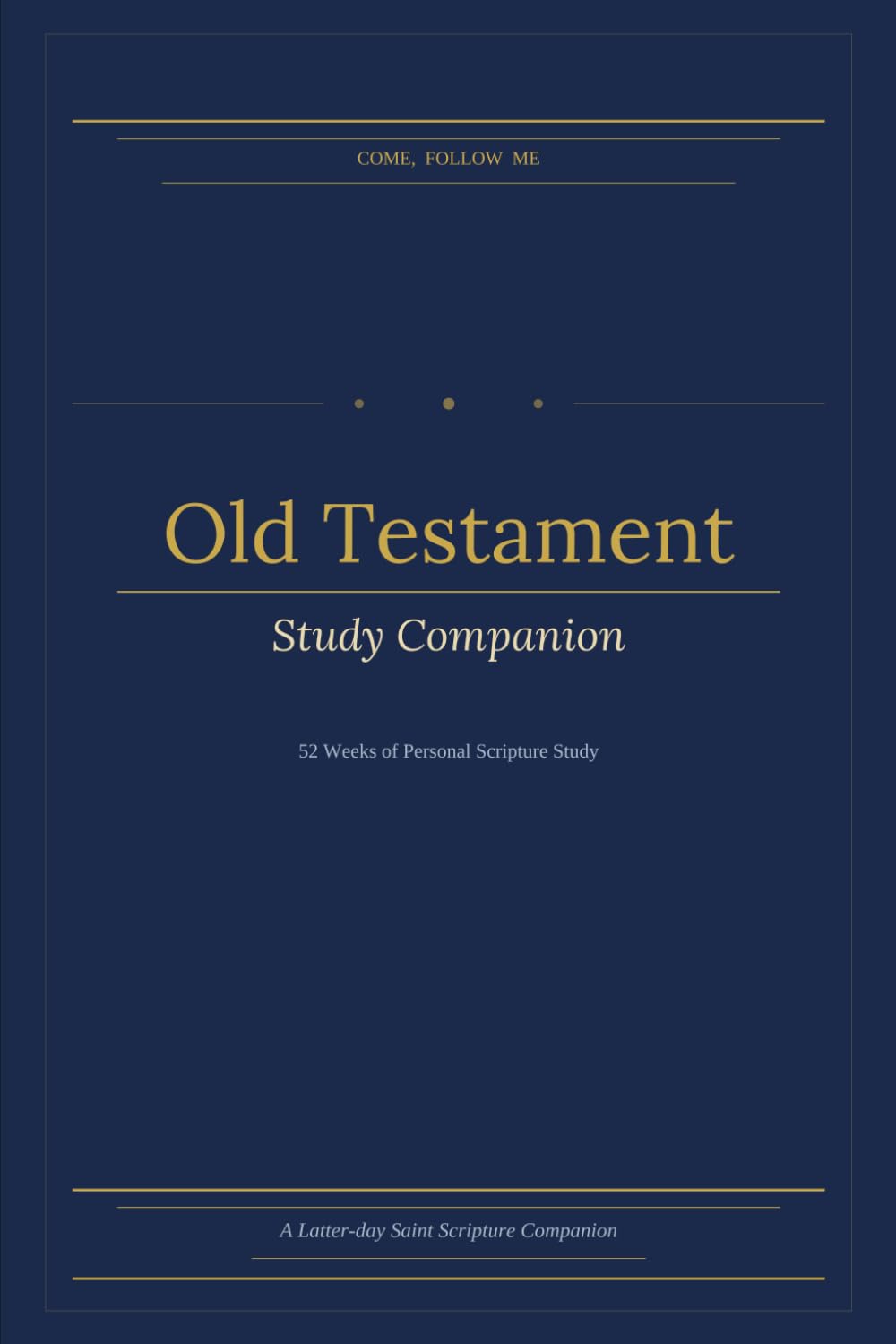LDS Old Testament Scripture Study Companion: Personal Scripture Study Companion for Latter-day Saint Adults | 52 Weekly Entries with Reflection Prompts | LDS Devotional | 6×9