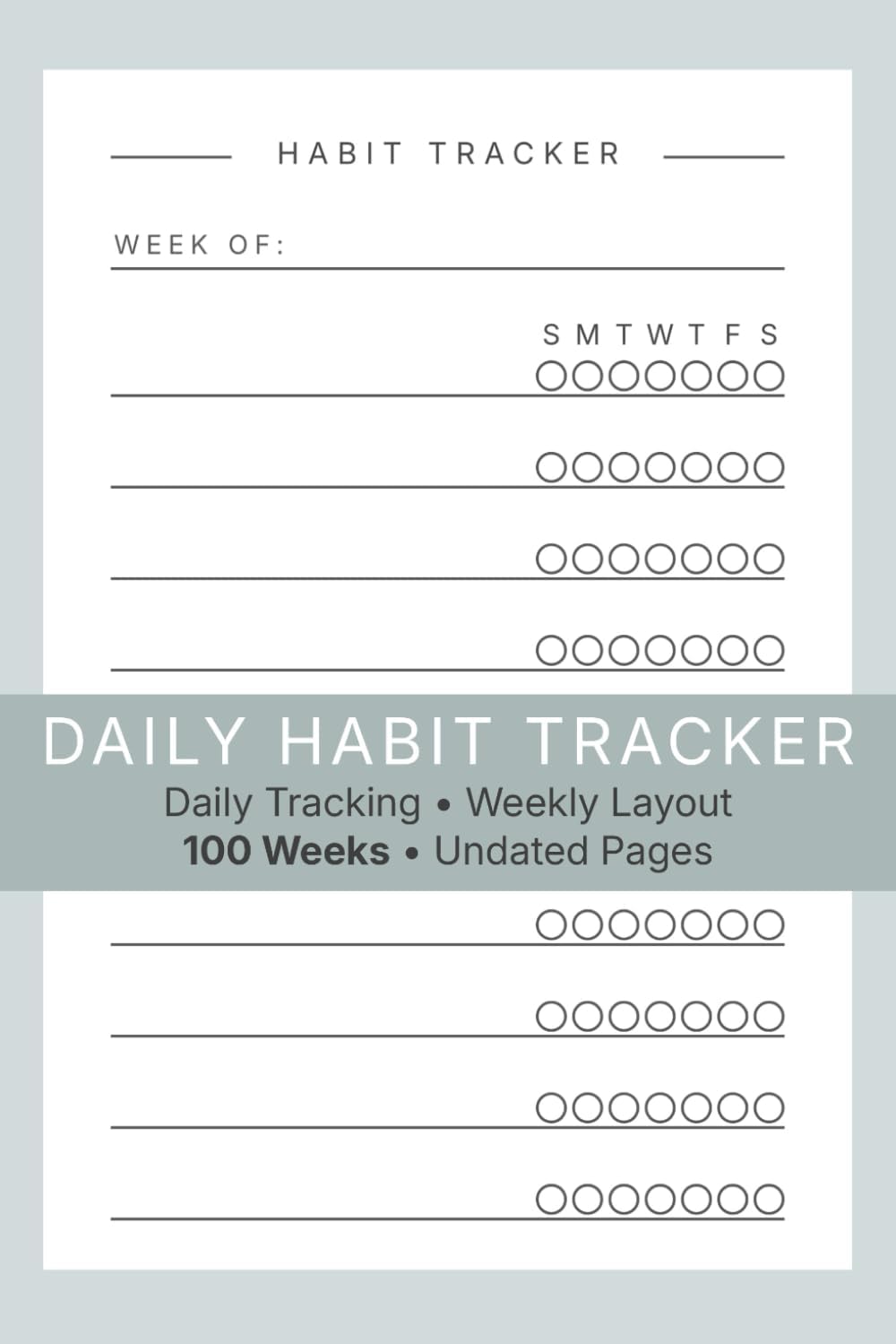 DAILY HABIT TRACKER: Daily Tracking • Weekly Layout • 100 Weeks • Undated Pages (6 x 9 Edition)