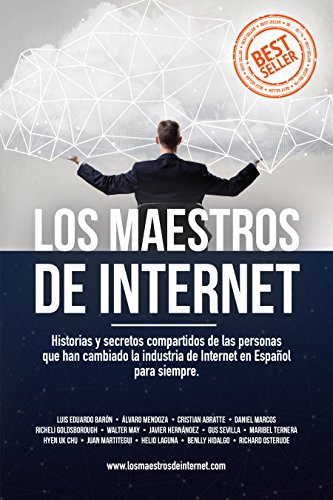 Los Maestros de Internet: Historias y secretos compartidos de las personas que han cambiado la industria de Internet en Español para siempre