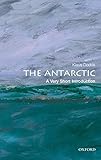 The Antarctic: A Very Short Introduction (Very Short Introductions Book 323)