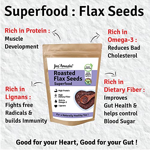 Image of Jus' Amazin Roasted Flax Seeds (500 g) | Hi Fiber | Omega-3 | Heart Health | Weight Loss | Cholesterol Management | Hi Protein | 100% Natural | Clean Nutrition