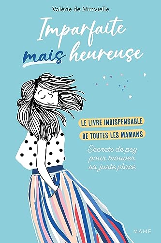 Imparfaite mais heureuse: Le livre indispensable de toutes les mamans - -12%