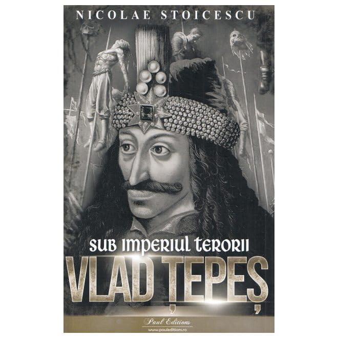 Vlad Tepes. Sub Imperiul Teror