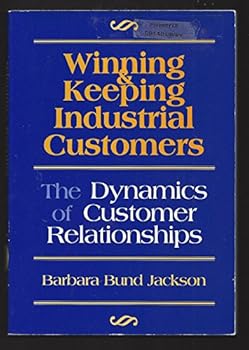 Hardcover Winning and keeping industrial customers: The dynamics of customer relationships Book