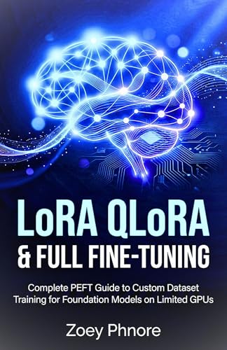 LoRA QLoRA & Full Fine-Tuning: Complete PEFT Guide to Custom Data...