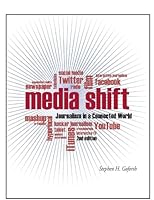 Media Shift: Journalism In A Connected World, (2nd Edition) 0615383858 Book Cover
