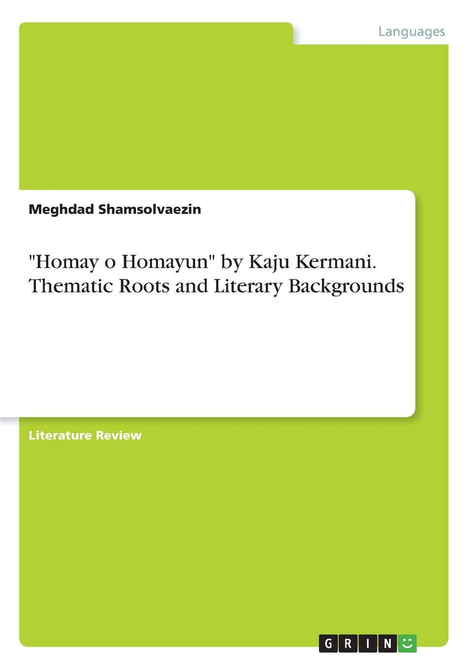 "Homay o Homayun" by Kaju Kermani. Thematic Roots and Literary Backgrounds