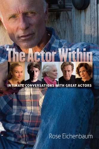 The Actor Within: Intimate Conversations with Great Actors (English Edition) - Eichenbaum, Rose
