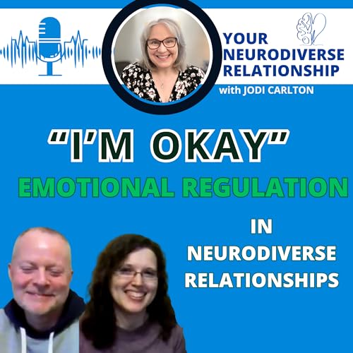&ldquo;I&rsquo;m Okay&rdquo;: Emotional Regulation in Neurodiverse Relationships