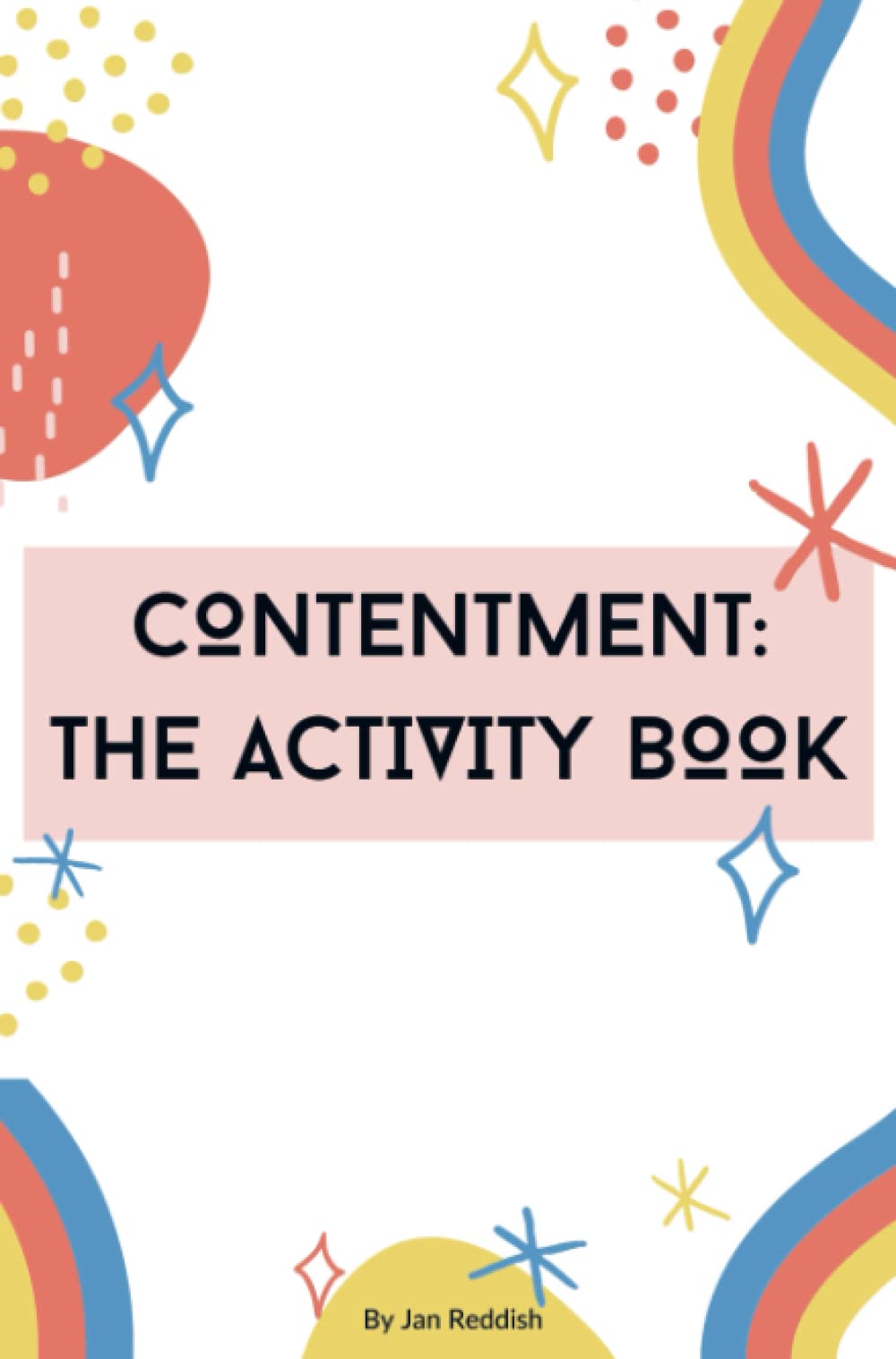 Contentment : The Activity Book: Contentment: The Activity Book - A guide to managing mental health Paperback – 10 Jan. 2025