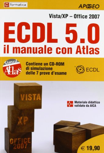 ECDL 5.0. Il manuale con Atlas. Vista-XP