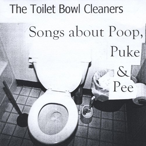 Amazon.co.jp Songs About Poop, Puke & Pee The Toilet Bowl Cleaners