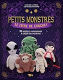  Petits monstres en crochet - Le livre de crochet pop culture : 10 modèles amigurumis à créer en pas à pas – Loisirs créatifs – Livre crochet – Activités – Modèles de crochet