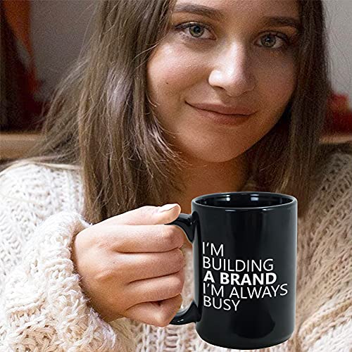 Marketer Coffee Mug - I Am Building A Brand I'm Always Busy - Funny Witty Job Profession Marketing Business Owner Social Media Graphic Design (15Oz, Black) #TOP6