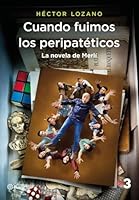 Cuando fuimos los peripatï¿½ticos. La novela de Merlï¿½ 8408184814 Book Cover