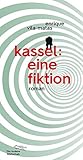 documenta kassel 2017 künstler  Kassel: eine Fiktion (Die Andere Bibliothek, Band 388)