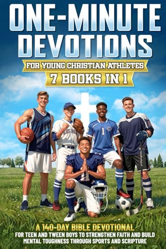 One-Minute Devotions for Young Christian Athletes: 7 Books in 1: A 140-Day Bible Devotional for Teen and Tween Boys to Strengthen Faith and Build Mental Toughness Through Sports and Scripture