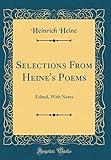  Selections From Heine\'s Poems: Edited, With Notes (Classic Reprint)
