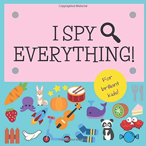 I spy everything! I spy book for brilliant kids! (Fun puzzle book fo 2