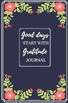 Good Days Start with Gratitude: Gratitude Journal Notebook, Gift for Family, Lined 120 Pages 6x9 : Notebook Journal / Gift for Family / Lined 120 Pages 6x9